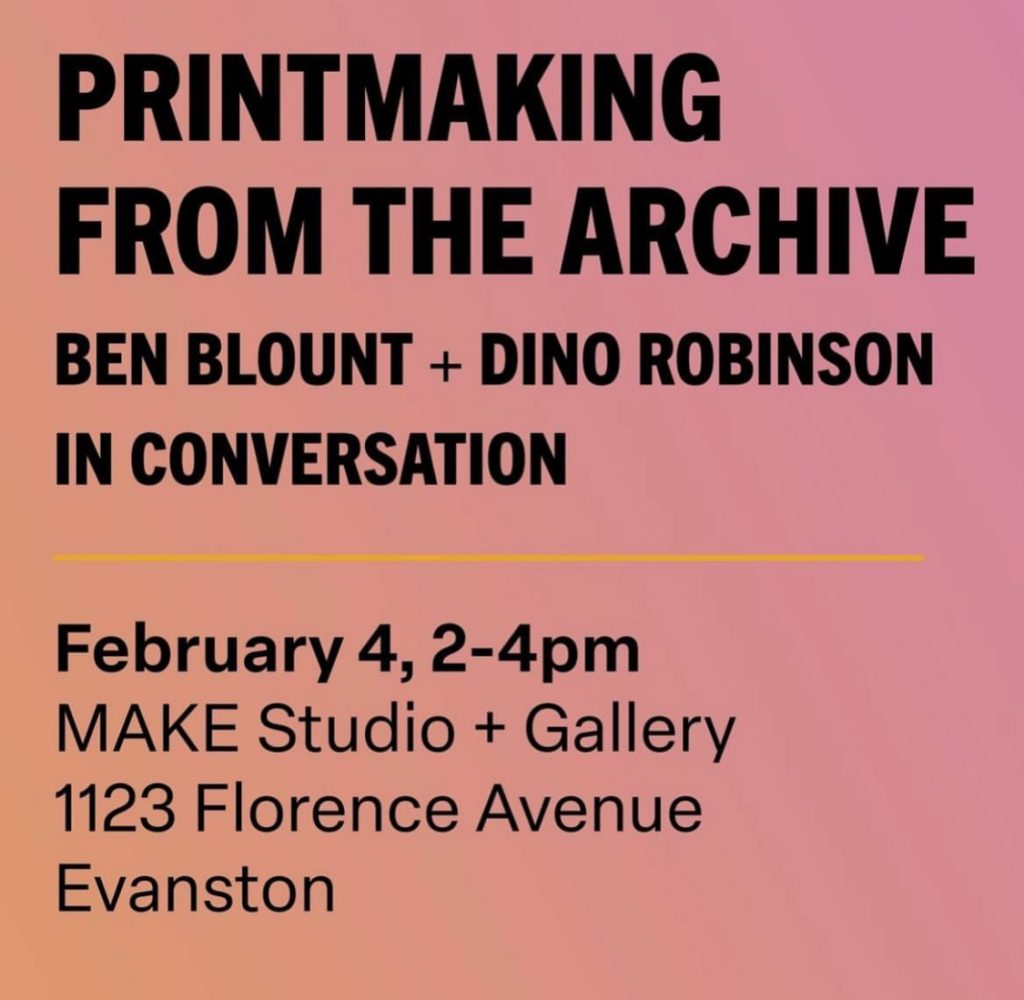 Printmaking from the Archive: Ben Blount & Dino Robinson in Conversation A celebration of Sixty Inches From Center’s first book, Chicago Archives + Artists Project: Case Studies in Collaboration!